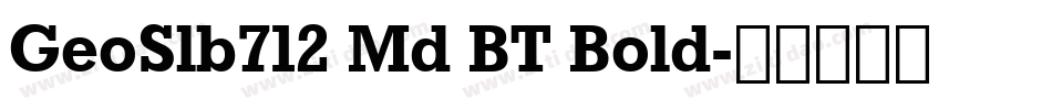 GeoSlb712 Md BT Bold字体转换